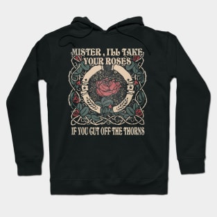 Mister, I'll Take Your Roses. If You Cut Off The Thorns Flowers Cactus Deserts Hoodie